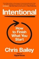 Intentional How to Finish What You Start