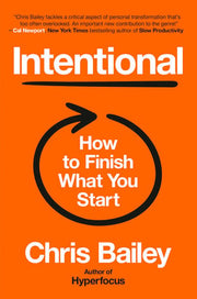 Intentional How to Finish What You Start
