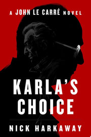 Karla's Choice: A John le Carre Novel