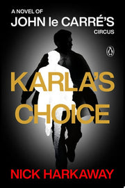 Karla's Choice: A Novel of John le Carre's Circus