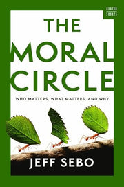 Moral Circle: Who Matters, What Matters, and Why