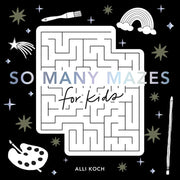 So Many Mazes 100+ Mazes for Kids Ages 4-8