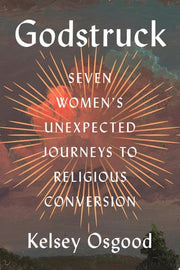 Godstruck: Seven Women's Unexpected Journeys to Re