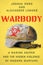 Warbody A Marine Sniper and the Hidden Violence of Modern Warfare