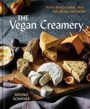 The Vegan Creamery Plant-Based Cheese, Milk, Ice Cream, and More (A Cookbook)