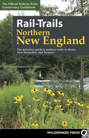 Rail-Trails Northern New England : The definitive