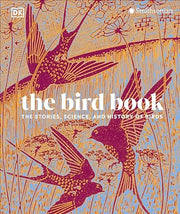 Bird Book: The Stories, Science, and History of Bi