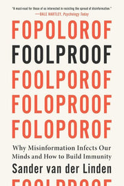 Foolproof: Why Misinformation Infects Our Minds an