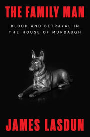 The Family Man - Blood and Betrayal in the House of Murdaugh