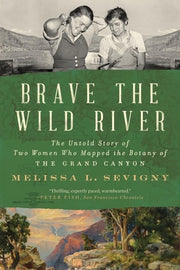 Brave the Wild River: The Untold Story of Two Wome