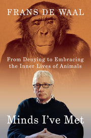 Minds I've Met - From Denying to Embracing the Inner Lives of Animals