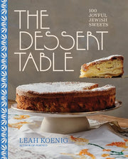 The Dessert Table - 100 Joyful Jewish Sweets