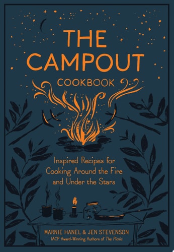 Campout Cookbook: Inspired Recipes for Cooking Aro