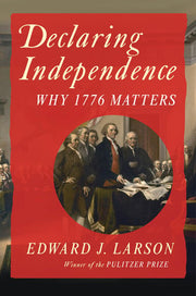 Declaring Independence Why 1776 Matters