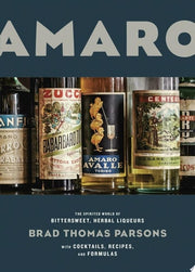 Amaro : The Spirited World of Bittersweet, Herbal
