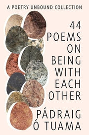 44 Poems on Being with Each Other: A Poetry Unboun
