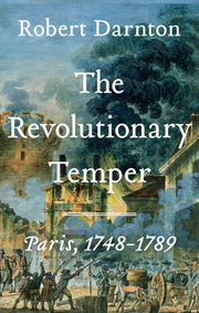 Revolutionary Temper: Paris, 1748-1789