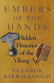 Embers of the Hands: Hidden Histories of the Vikin