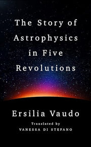 The Story of Astrophysics in Five Revolutions