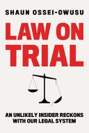 Law on Trial An Unlikely Insider Reckons with Our Legal System