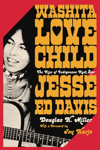 Washita Love Child The Rise of Indigenous Rock Star Jesse Ed Davis