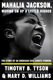 Mahalia Jackson, Moving on Up a Little Higher - The Story of an American Civil Rights Pioneer