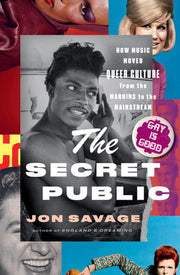 The Secret Public How Music Moved Queer Culture from the Margins to the Mainstream