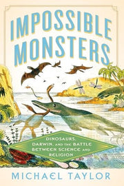Impossible Monsters: Dinosaurs, Darwin, and the Ba