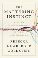 The Mattering Instinct How Our Deepest Longing Drives Us and Divides Us