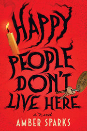 Happy People Don't Live Here - A Novel