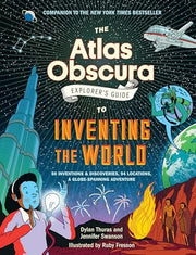 Atlas Obscura Explorer’s Guide to Inventing the Wo