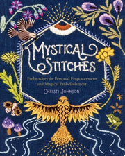 Mystical Stitches: Embroidery for Personal Empower