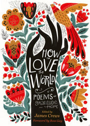 How to Love the World : Poems of Gratitude and Hop