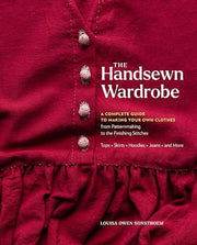 Handsewn Wardrobe: A Complete Guide to Making Your
