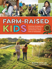 Farm-Raised Kids: Parenting Strategies for Balanci