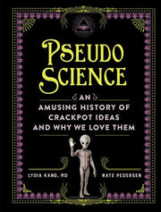 Pseudoscience: An Amusing History of Crackpot Idea
