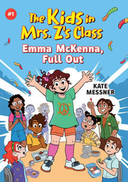Emma McKenna, Full Out (The Kids in Mrs. Z's Class