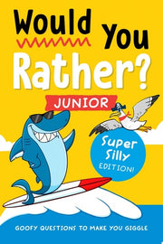 Would You Rather? Junior : Super Silly Edition!