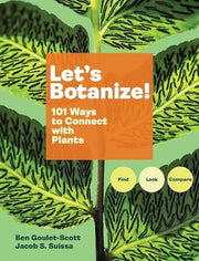 Let's Botanize 101 Ways to Connect with Plants
