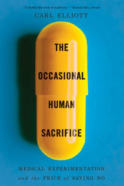 The Occasional Human Sacrifice Medical Experimentation and the Price of Saying No