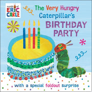 The Very Hungry Caterpillar's Birthday Party with a Special Foldout Surprise