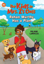Rohan Murthy Has a Plan (The Kids in Mrs. Z's Clas