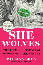 She-Wolves The Untold History of Women on Wall Street