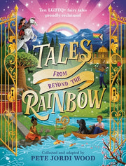Tales from Beyond the Rainbow Ten LGBTQ+ Fairy Tales Proudly Reclaimed