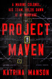 Project Maven: A Marine Colonel, His Team, and the Dawn of AI Warfare