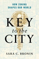 Key to the City How Zoning Shapes Our World