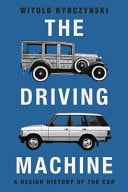 The Driving Machine A Design History of the Car