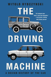 The Driving Machine A Design History of the Car