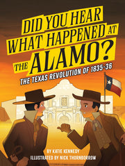 Did You Hear What Happened at the Alamo?: The Texas Revolution of 1835-36 (Volume 2)