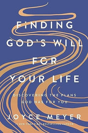Finding God's Will for Your Life: Discovering the